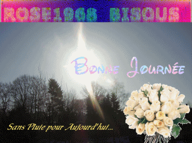 Très Bonne Journée à Tout le Monde Bisss. Et oui déjà Fin de Semaine. Amitiés