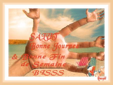 Salut  & Bonne Fin de Semaine à Vous Tous Bisss.